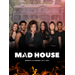 MAD HOUSE
